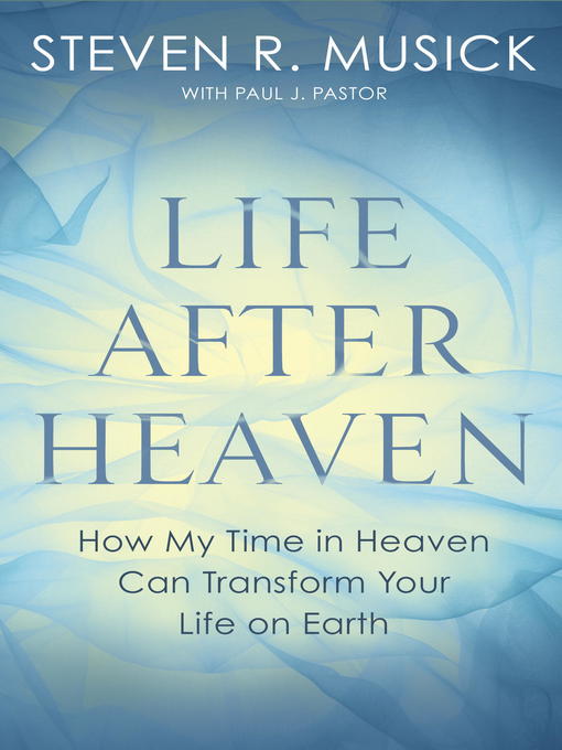 Title details for Life After Heaven by Steven R. Musick - Wait list
